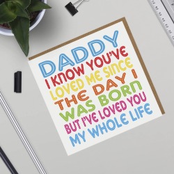 Daddy I've Loved You My Whole Life Card