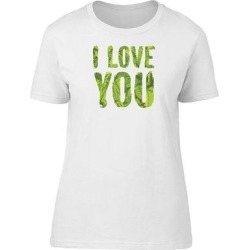 I Love You In Green Foliage Tee Women's -Image by Shutterstock (S), White(cotton, Graphic)