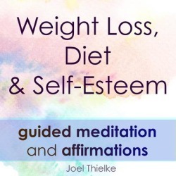 Weight Loss, Diet & Self-Esteem - Guided Meditation & Affirmations - Download