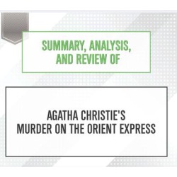 Summary, Analysis, and Review of Agatha Christie's Murder on the Orient Express - Download