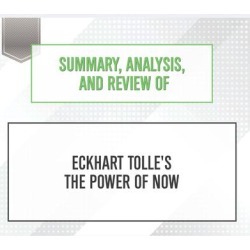 Summary, Analysis, and Review of Eckhart Tolle's The Power of Now - Download