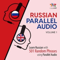 Russian Parallel Audio - Learn Russian with 501 Random Phrases using Parallel Audio - Volume 1 - Download