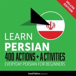 Learn Persian: 400 Actions + Activities - Everyday Persian for Beginners (Deluxe Edition) - Download