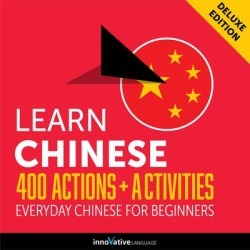 Learn Chinese: 400 Actions + Activities - Everyday Chinese for Beginners (Deluxe Edition) - Download