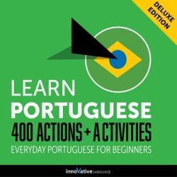 Learn Portuguese: 400 Actions + Activities - Everyday Portuguese for Beginners (Deluxe Edition) - Download
