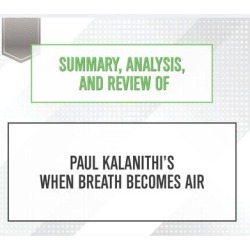 Summary, Analysis, and Review of Paul Kalanithi's When Breath Becomes Air - Download