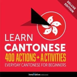 Learn Cantonese: 400 Actions + Activities - Everyday Cantonese for Beginners (Deluxe Edition) - Download