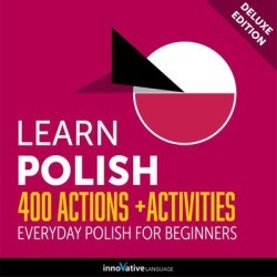 Learn Polish: 400 Actions + Activities - Everyday Polish for Beginners (Deluxe Edition) - Download