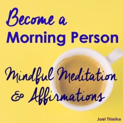 Become a Morning Person - Mindful Meditation & Affirmations - Download