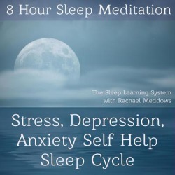 8 Hour Sleep Meditation - Stress, Depression, Anxiety Help Sleep Cycle (The Sleep Learning System with Rachael Meddows) - Download