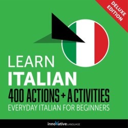 Learn Italian: 400 Actions + Activities - Everyday Italian for Beginners (Deluxe Edition) - Download