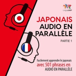 Japonais audio en parallèle - Facilement apprendre lejaponaisavec 501 phrases en audio en parallèle-Partie 1 - Download