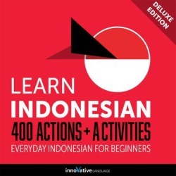 Learn Indonesian: 400 Actions + Activities - Everyday Indonesian for Beginners (Deluxe Edition) - Download