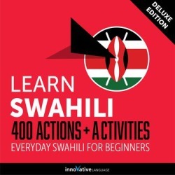 Learn Swahili: 400 Actions + Activities - Everyday Swahili for Beginners (Deluxe Edition) - Download