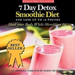 7 Day Detox Smoothie Diet: And Lose Up to 10 Pounds - Download