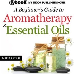 A Beginner's Guide to Aromatherapy & Essential Oils - Download