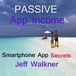 Passive App Income -an internet marketers smartphone app income secrets - Download