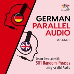German Parallel Audio - Learn German with 501 Random Phrases using Parallel Audio - Volume 1 - Download