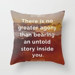 Maya Angelou Quote | There Is No Greater Agony Than Bearing An Untold Story Inside You Couch Throw Pillow by A(c)valourine - Cover (16" x 16") with pillow insert - Indoor Pillow