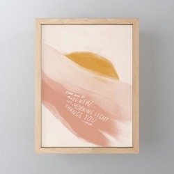 Come And Be Made New, Let Morning Light Change You. Framed Mini Art Print by Morgan Harper Nichols - Light Wood - 3" x 4"
