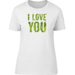 I Love You In Green Foliage Tee Women's -Image by Shutterstock (XXL), White(cotton, Graphic)