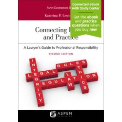 Connecting Ethics And Practice: A Lawyer's Guide To Professional Responsibility [Connected Ebook With Study Center]