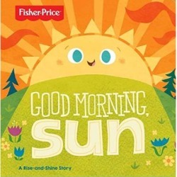 Fisher Price Good Morning Sun Board Book Fisher Price Board book