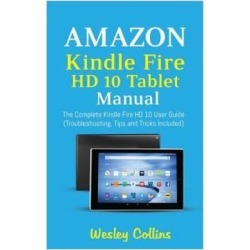 Amazon Kindle Fire HD Tablet Manual The Complete Kindle Fire HD User Guide Troubleshooting Tips and Tricks Included