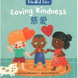 Mindful Tots: Loving Kindness - English & Mandarin Barefoot Books, Books4School Edition (reduced format) by Barefoot Books