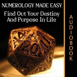 Numerology Made Easy: Find Out Your Destiny And Purpose In Life - Download