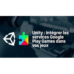 Unity Intgrer les services Google Play Games dans vos jeux.