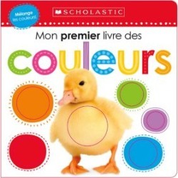 Apprendre avec Scholastic: Mon premier livre des couleurs Book (French Version)