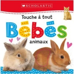 Apprendre avec Scholastic: Touche à tout: Bébés animaux Book (French Version)