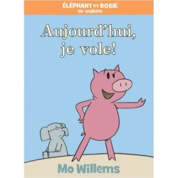 Mo Willems Elephant & Piggie Today I Will Fly Book - French Version