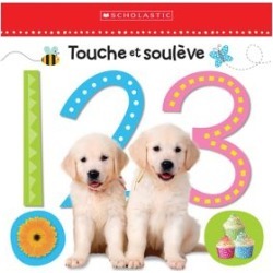 Apprendre avec Scholastic: Touche et soulève: 1 2 3 Book (French Version)