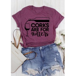 Corks Are For Quitters T-Shirt Tee - Plum