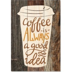 Coffee is Always a Good Idea Sign