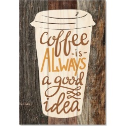 Coffee is Always a Good Idea Sign
