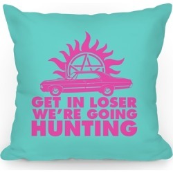 Get in Loser We're Going Hunting Throw Pillow from LookHUMAN