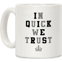 LookHUMAN In Quick We Trust 11OZ Coffee Mug found on Bargain Bro from LookHUMAN for USD $10.63