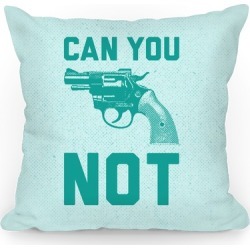 Can You Not? (Teal Gun) Throw Pillow from LookHUMAN