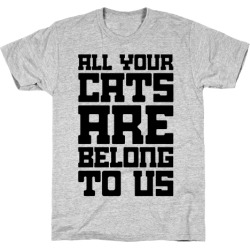 LookHUMAN All Your Cats Are Belong To Us Gray Mens/Unisex Cotton T-Shirt - Size Large found on Bargain Bro from LookHUMAN for USD $16.71