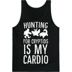 Hunting for Cryptids is my Cardio Tank Top from LookHUMAN