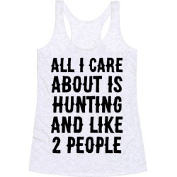 All I Care About Is Hunting And Like 2 People Racerback Tank from LookHUMAN