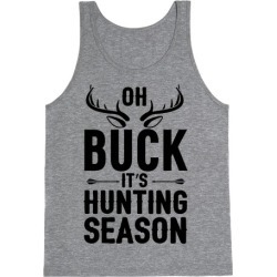 Oh Buck It's Hunting Season Tank Top from LookHUMAN