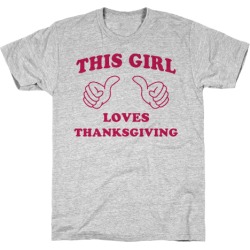 LookHUMAN This Girl Loves Thanksgiving Gray Mens/Unisex Cotton T-Shirt - Size 2x-large found on Bargain Bro Philippines from LookHUMAN for $21.99