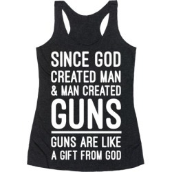 Guns Are A Gift From God Racerback Tank from LookHUMAN