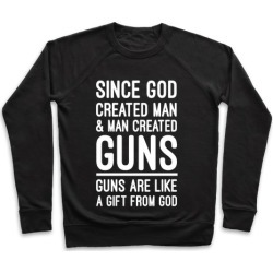 Guns Are A Gift From God Pullover from LookHUMAN