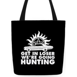 Get in Loser We're Going Hunting Tote Bag from LookHUMAN
