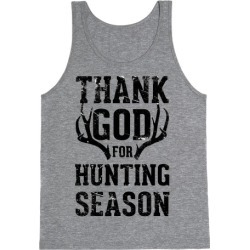 Thank God For Hunting Season Tank Top from LookHUMAN